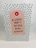 A Little Party Never Hurt Nobody Card