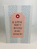 A Little Party Never Hurt Nobody Card